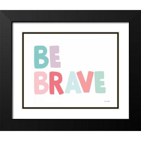 Be Brave Black Modern Wood Framed Art Print with Double Matting by Kelle, Ann
