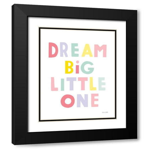 Dream Big Little One Black Modern Wood Framed Art Print with Double Matting by Kelle, Ann