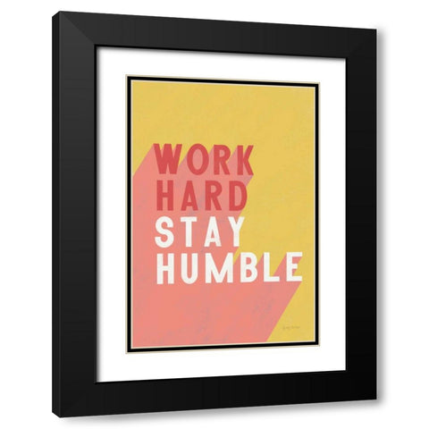 Work Hard Stay Humble Black Modern Wood Framed Art Print with Double Matting by Thorns, Becky