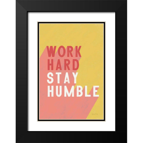 Work Hard Stay Humble Black Modern Wood Framed Art Print with Double Matting by Thorns, Becky