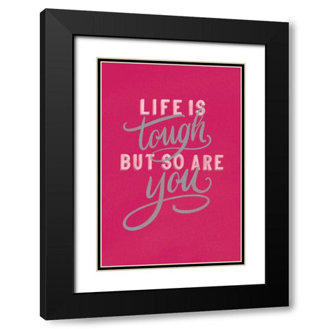 Life is Tough Bright Rose Black Modern Wood Framed Art Print with Double Matting by Thorns, Becky