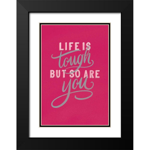 Life is Tough Bright Rose Black Modern Wood Framed Art Print with Double Matting by Thorns, Becky