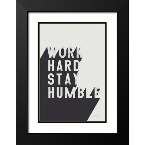 Work Hard Stay Humble BW Black Modern Wood Framed Art Print with Double Matting by Thorns, Becky