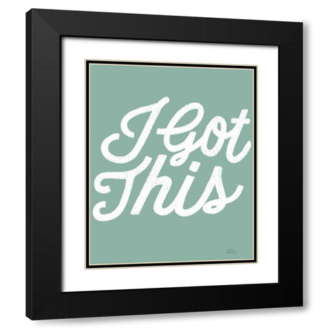Positivity VII I Got This Black Modern Wood Framed Art Print with Double Matting by Marshall, Laura