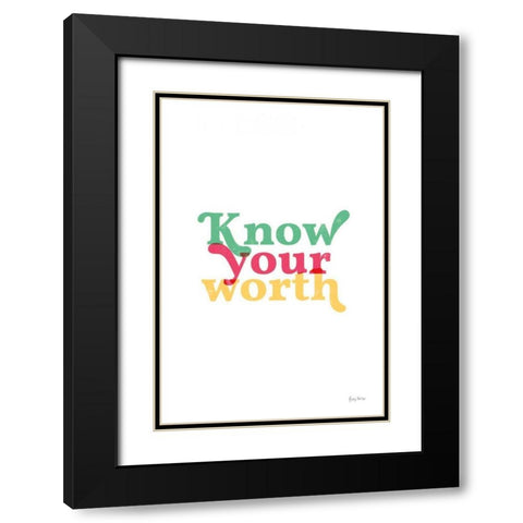 Rainbow Know Your Worth Black Modern Wood Framed Art Print with Double Matting by Thorns, Becky