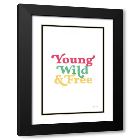 Rainbow Young Wild and Free Black Modern Wood Framed Art Print with Double Matting by Thorns, Becky