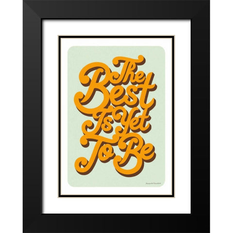 The Best is Yet to Be Black Modern Wood Framed Art Print with Double Matting by Snowdon, Alexandra