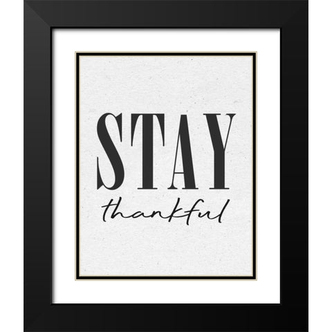 Stay Thankful Black Modern Wood Framed Art Print with Double Matting by Wild Apple Portfolio