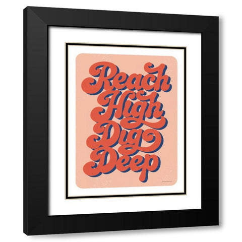 Reach High Dig Deep Mod Black Modern Wood Framed Art Print with Double Matting by Snowdon, Alexandra