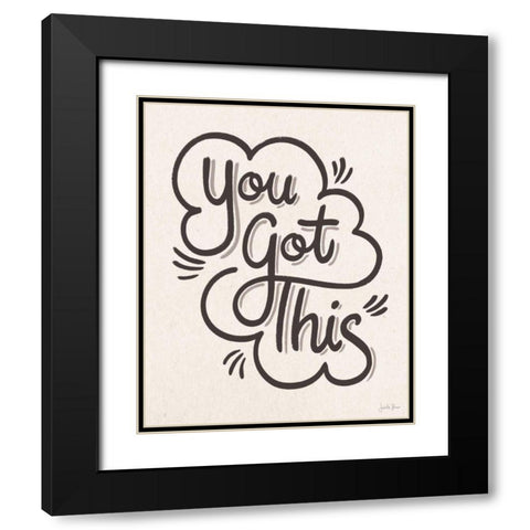 You Got This I Black Modern Wood Framed Art Print with Double Matting by Penner, Janelle