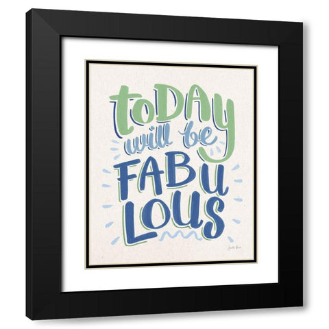 Today Will Be Fabulous I Blue Green Black Modern Wood Framed Art Print with Double Matting by Penner, Janelle