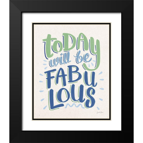 Today Will Be Fabulous I Blue Green Black Modern Wood Framed Art Print with Double Matting by Penner, Janelle