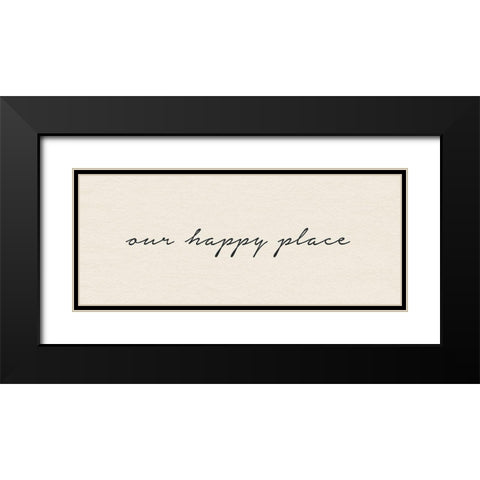 Our Happy Place Black Modern Wood Framed Art Print with Double Matting by Wild Apple Portfolio