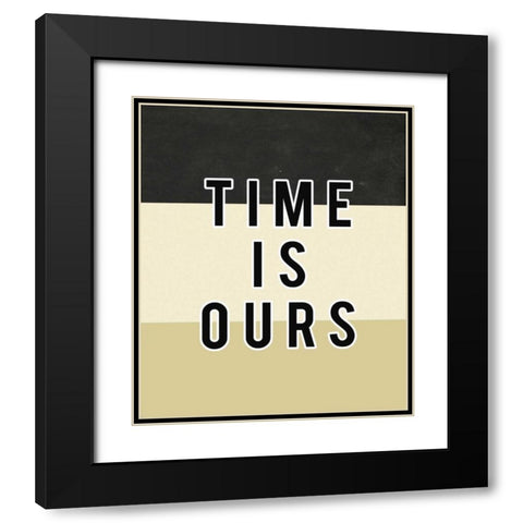 Time is ours Black Modern Wood Framed Art Print with Double Matting by Waltz, Anne