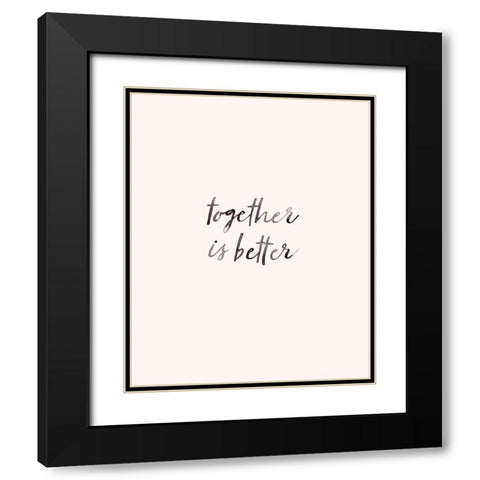 Together Text I Black Modern Wood Framed Art Print with Double Matting by Barnes, Victoria