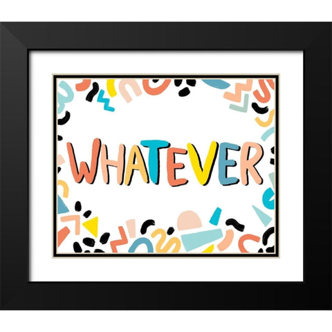 90s Phrases Whatever IV Black Modern Wood Framed Art Print with Double Matting by Vess, June Erica