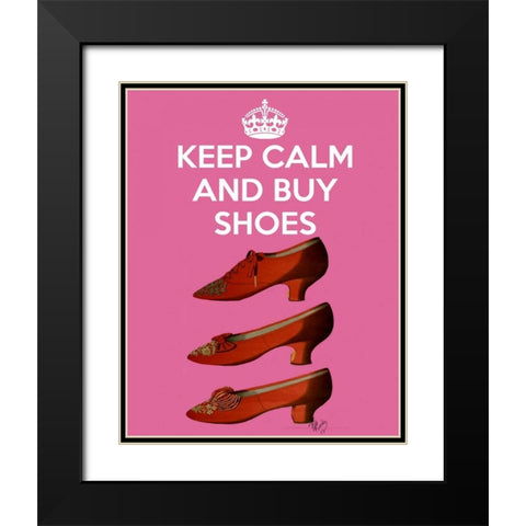 Keep Calm Buy Shoes Black Modern Wood Framed Art Print with Double Matting by Fab Funky