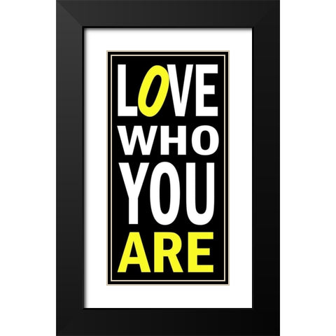 Love Who You Are Black Modern Wood Framed Art Print with Double Matting by James, Andrea