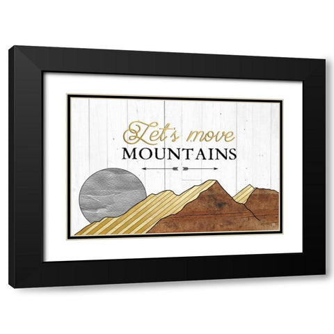 Lets Move Mountains Black Modern Wood Framed Art Print with Double Matting by Perrenoud, Aubree