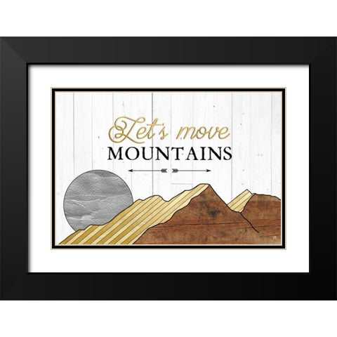 Lets Move Mountains Black Modern Wood Framed Art Print with Double Matting by Perrenoud, Aubree