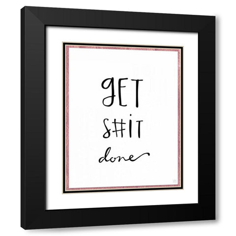 Get S#it Done Black Modern Wood Framed Art Print with Double Matting by Perrenoud, Aubree