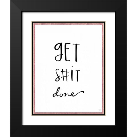 Get S#it Done Black Modern Wood Framed Art Print with Double Matting by Perrenoud, Aubree