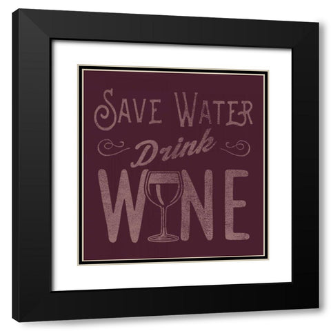 Save Water, Drink Wine Black Modern Wood Framed Art Print with Double Matting by Baldwin, Jim
