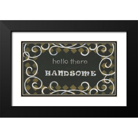 Hello There Handsome Black Modern Wood Framed Art Print with Double Matting by Shamp, Cindy