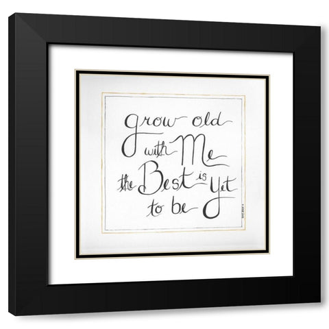 Grow Old With Me Black Modern Wood Framed Art Print with Double Matting by Shamp, Cindy