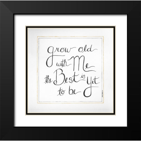 Grow Old With Me Black Modern Wood Framed Art Print with Double Matting by Shamp, Cindy