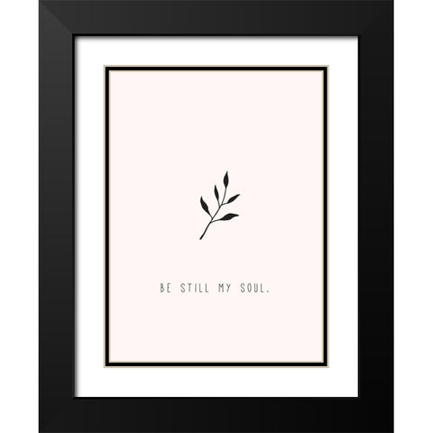 Be Still My Soul Black Modern Wood Framed Art Print with Double Matting by JMB Designs