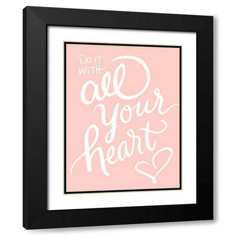 All Your Heart Black Modern Wood Framed Art Print with Double Matting by Batista, Dee