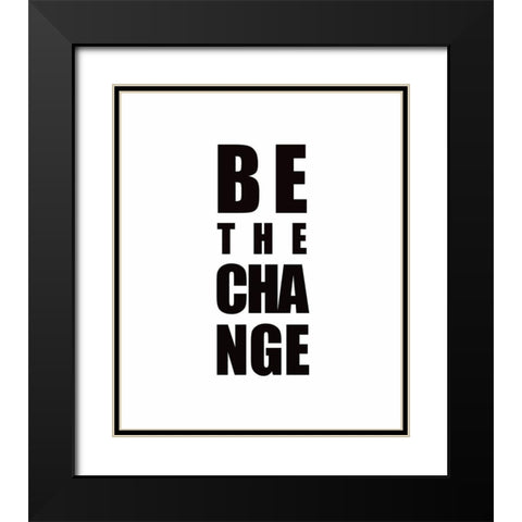 Be the Change Black Modern Wood Framed Art Print with Double Matting by Tyndall, Elizabeth