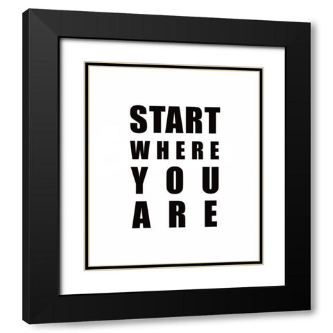 Start Where You Are Black Modern Wood Framed Art Print with Double Matting by Tyndall, Elizabeth