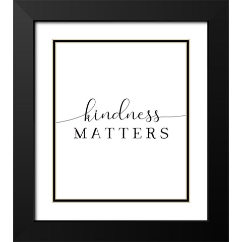 Kindness Matters Black Modern Wood Framed Art Print with Double Matting by Tyndall, Elizabeth