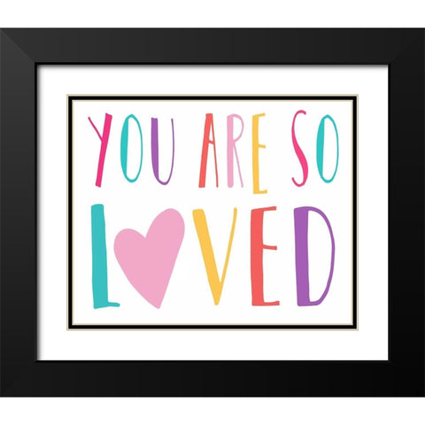 You Are So Loved Black Modern Wood Framed Art Print with Double Matting by Tyndall, Elizabeth