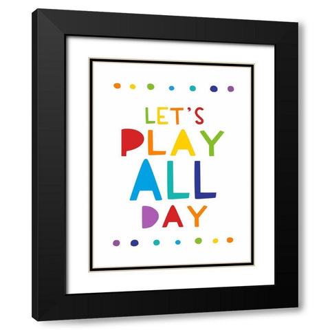 Lets Play All Day Black Modern Wood Framed Art Print with Double Matting by Tyndall, Elizabeth