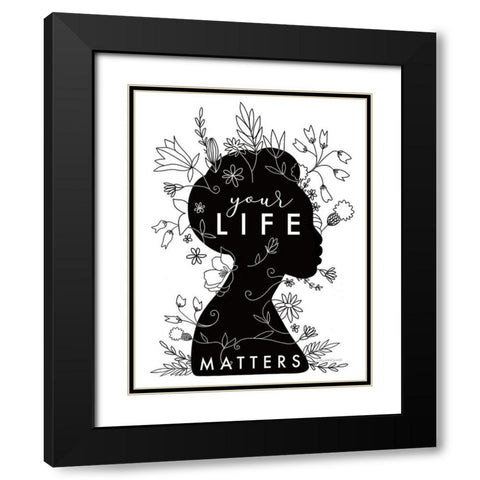 Your Life Matters Black Modern Wood Framed Art Print with Double Matting by Tyndall, Elizabeth