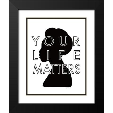 Your Life Matters Black Modern Wood Framed Art Print with Double Matting by Tyndall, Elizabeth