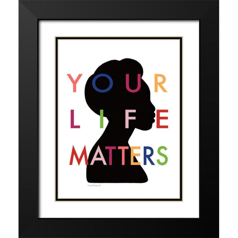 Your Life Matters II Black Modern Wood Framed Art Print with Double Matting by Tyndall, Elizabeth