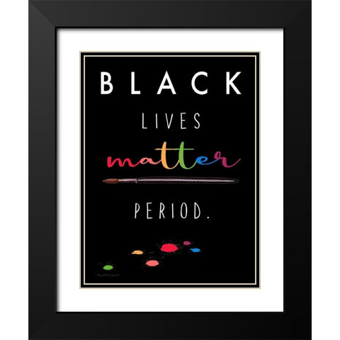 BLM Period. Black Modern Wood Framed Art Print with Double Matting by Tyndall, Elizabeth