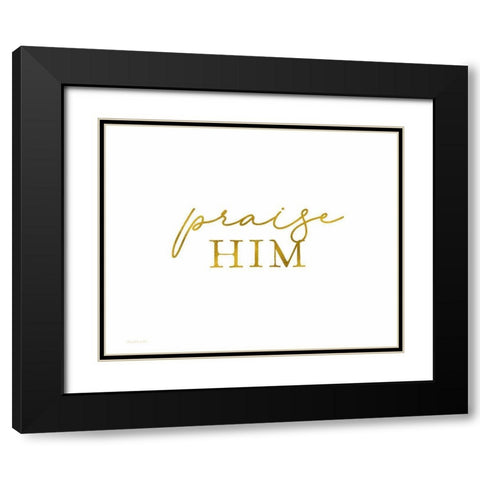 Praise Him Black Modern Wood Framed Art Print with Double Matting by Tyndall, Elizabeth