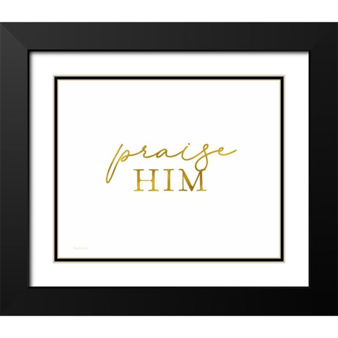 Praise Him Black Modern Wood Framed Art Print with Double Matting by Tyndall, Elizabeth