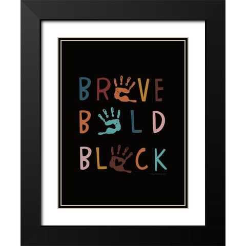 Brave. Bold. Black. Black Modern Wood Framed Art Print with Double Matting by Tyndall, Elizabeth