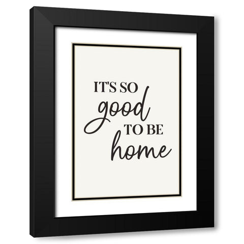 Its So Good to Be Home Black Modern Wood Framed Art Print with Double Matting by JJ Design