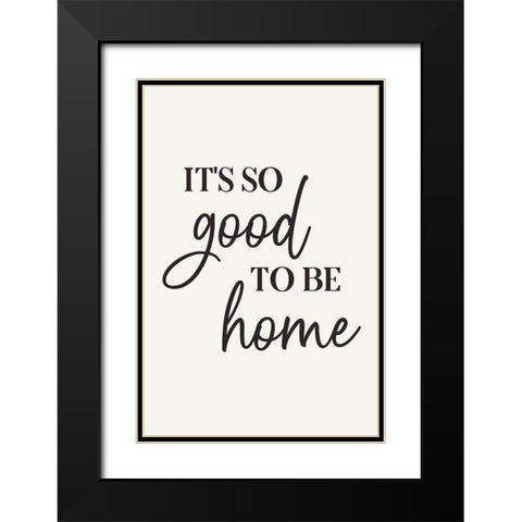 Its So Good to Be Home Black Modern Wood Framed Art Print with Double Matting by JJ Design
