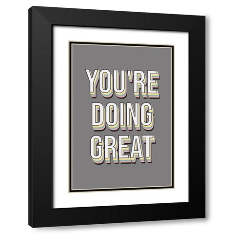 Youre Doing Great Black Modern Wood Framed Art Print with Double Matting by JJ Design