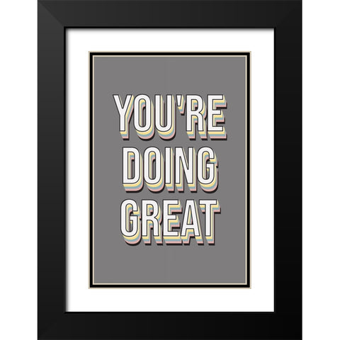 Youre Doing Great Black Modern Wood Framed Art Print with Double Matting by JJ Design