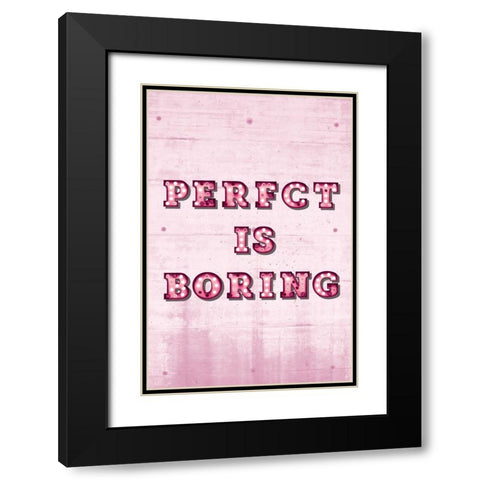 Perfect is Boring Black Modern Wood Framed Art Print with Double Matting by JJ Design