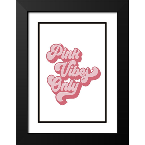 Pink Vibes Only Black Modern Wood Framed Art Print with Double Matting by JJ Design